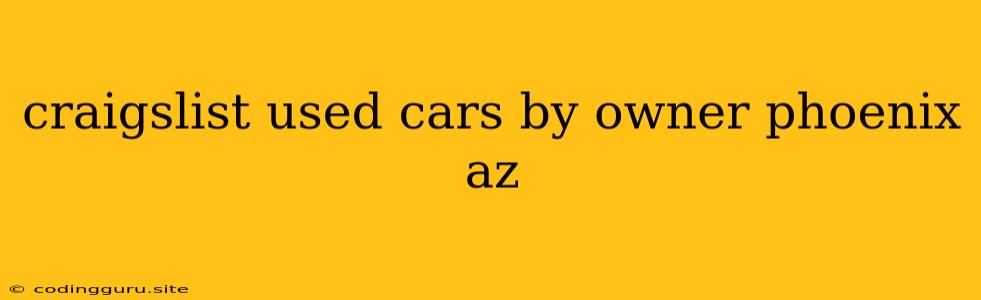 Craigslist Used Cars By Owner Phoenix Az