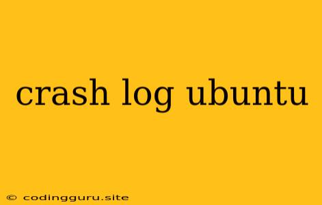 Crash Log Ubuntu