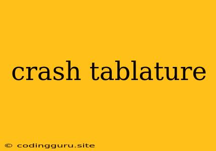 Crash Tablature