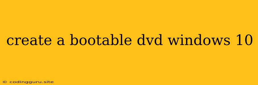 Create A Bootable Dvd Windows 10