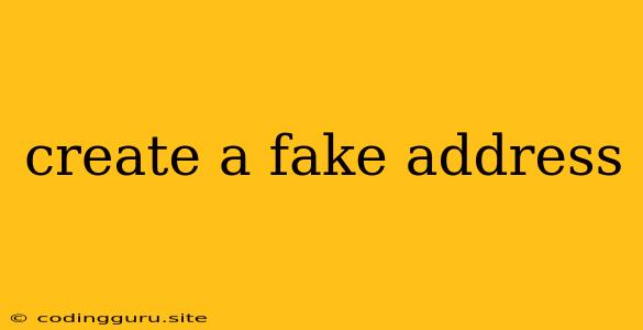 Create A Fake Address