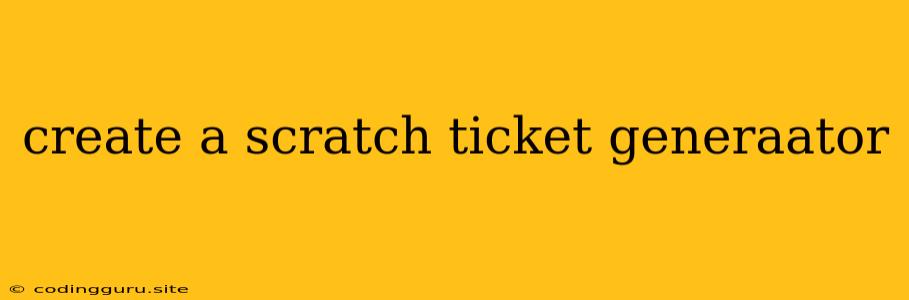 Create A Scratch Ticket Generaator