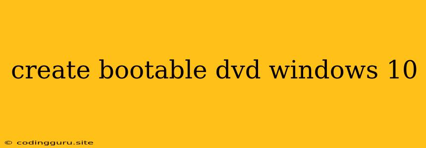 Create Bootable Dvd Windows 10