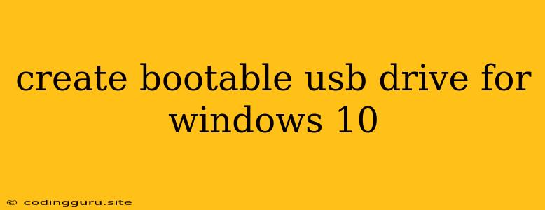 Create Bootable Usb Drive For Windows 10