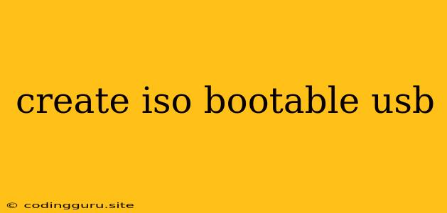 Create Iso Bootable Usb