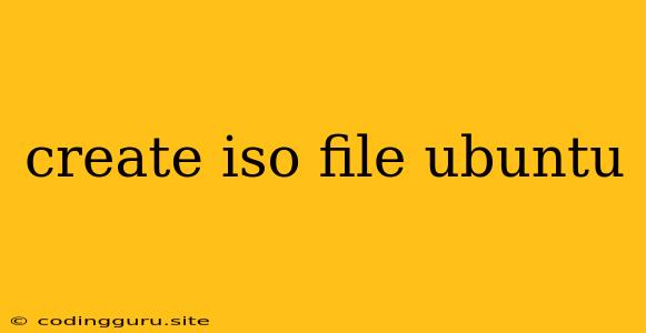 Create Iso File Ubuntu