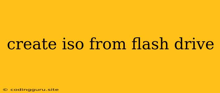 Create Iso From Flash Drive