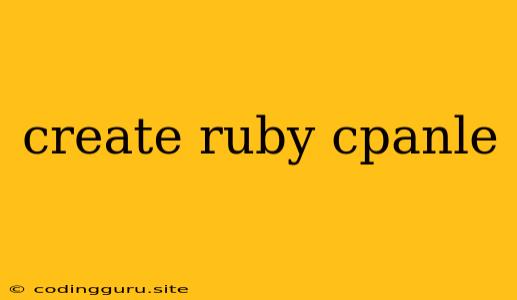 Create Ruby Cpanle