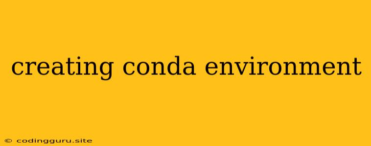 Creating Conda Environment