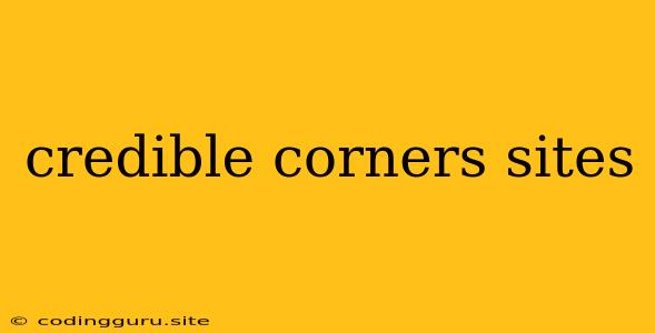 Credible Corners Sites