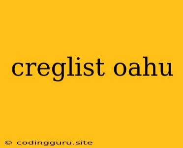 Creglist Oahu