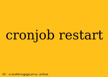 Cronjob Restart