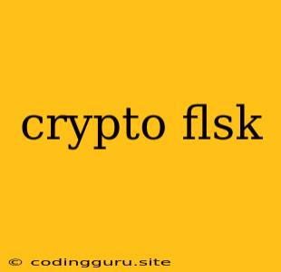 Crypto Flsk