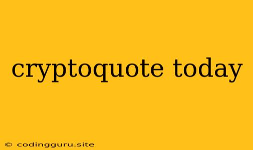 Cryptoquote Today