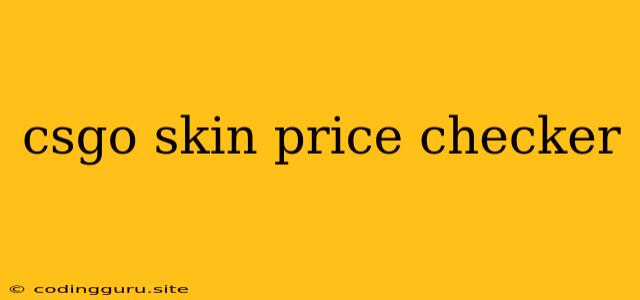 Csgo Skin Price Checker