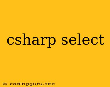 Csharp Select