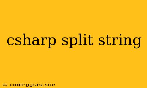 Csharp Split String