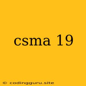 Csma 19