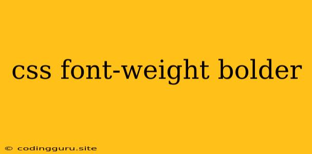 Css Font-weight Bolder