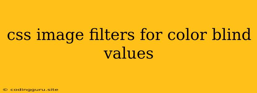 Css Image Filters For Color Blind Values