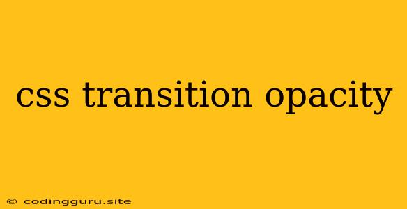 Css Transition Opacity