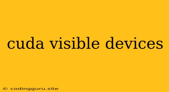 Cuda Visible Devices