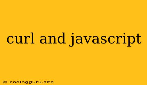 Curl And Javascript