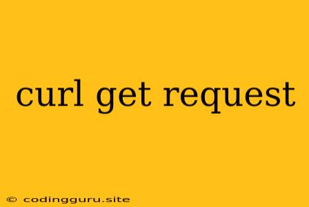 Curl Get Request