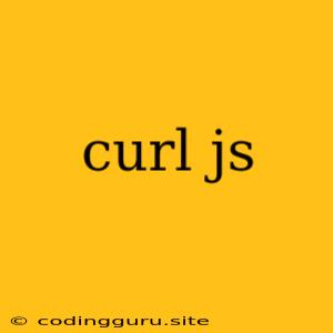 Curl Js