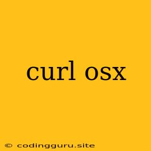 Curl Osx