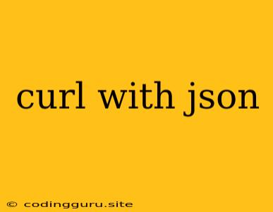 Curl With Json