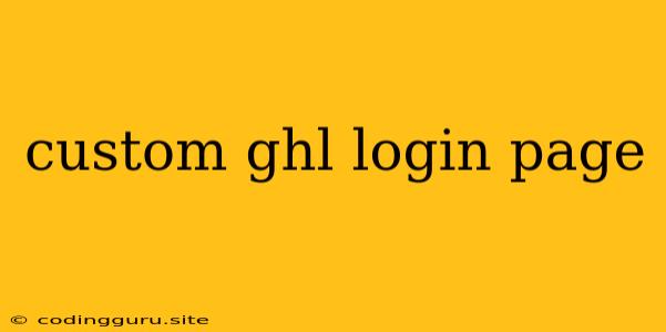 Custom Ghl Login Page