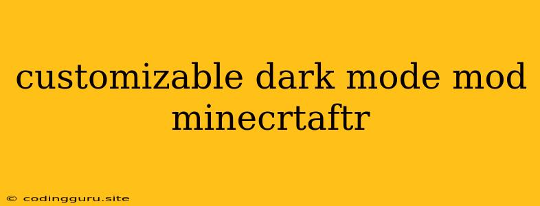 Customizable Dark Mode Mod Minecrtaftr