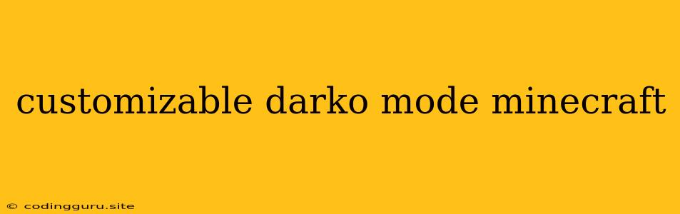 Customizable Darko Mode Minecraft