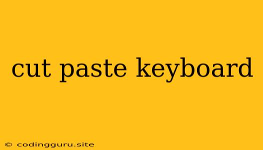 Cut Paste Keyboard