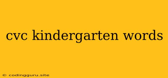 Cvc Kindergarten Words