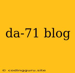 Da-71 Blog