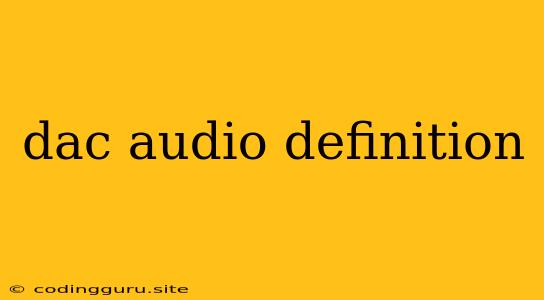 Dac Audio Definition