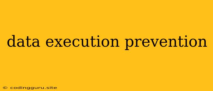 Data Execution Prevention