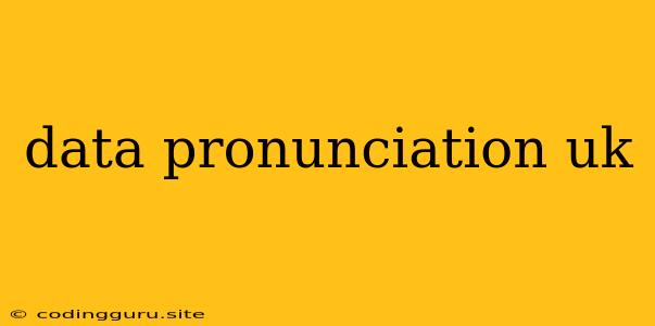 Data Pronunciation Uk