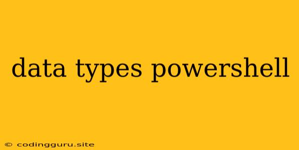 Data Types Powershell