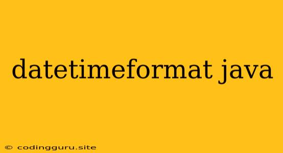 Datetimeformat Java