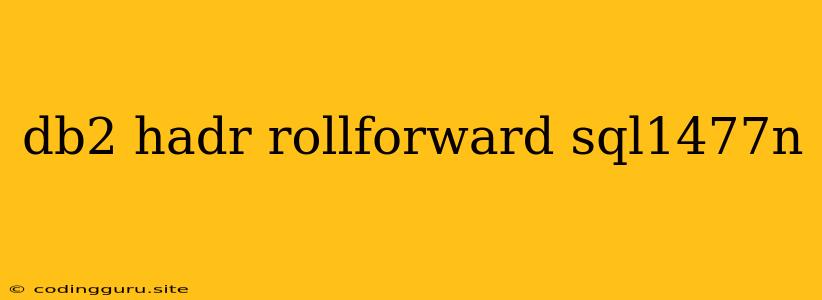 Db2 Hadr Rollforward Sql1477n