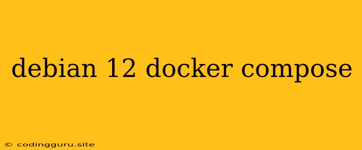 Debian 12 Docker Compose