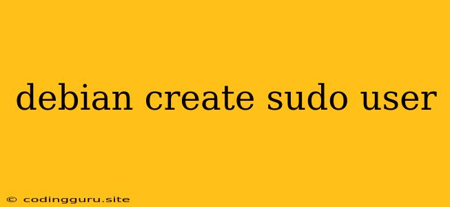 Debian Create Sudo User