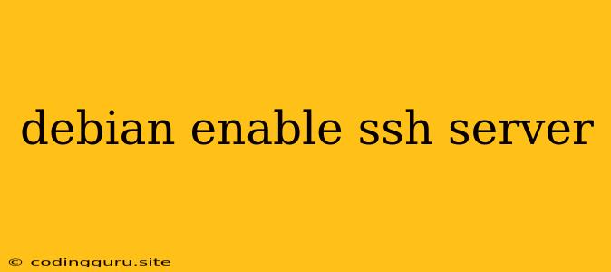 Debian Enable Ssh Server