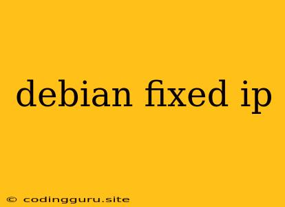 Debian Fixed Ip