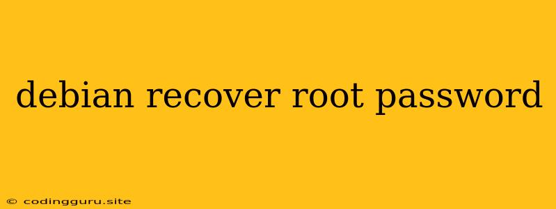 Debian Recover Root Password