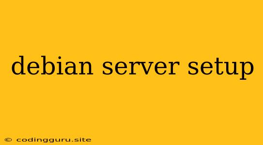 Debian Server Setup