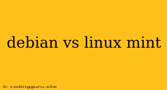 Debian Vs Linux Mint